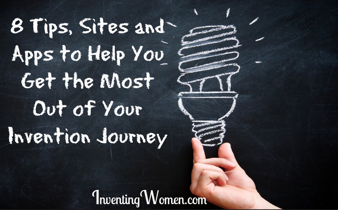 8 Tips, Sites and Apps to Help You Get the Most Out of Your Invention Journey