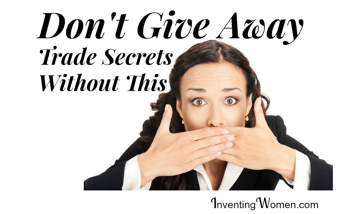 Don’t Give Away Trade Secrets Without This