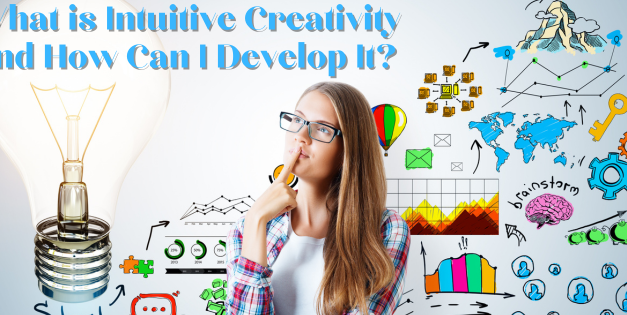 What is Intuitive Creativity and How Can I Develop It?
