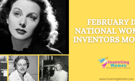 FEBRUARY IS NATIONAL WOMEN INVENTORS MONTH